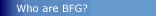 Who are BFG? Click here to find out.